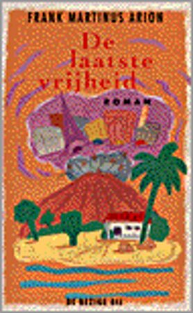 De laatste vrijheid - Frank Martinus Arion