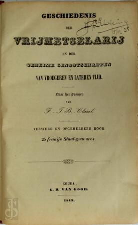 Geschiedenis der vrijmetselaars en der geheime genootschappen van vroegeren en lateren tijd - T.B. Clavel Geschiedenis der vrijmetselaars en der geheime genootschappen van vroegeren en lateren tijd - T.B. Clavel