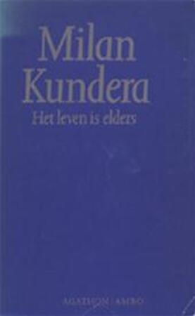 Het leven is elders - Milan Kundera, Jana Beranová Het leven is elders - Milan Kundera, Jana Beranová