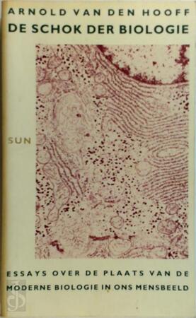 De schok der biologie - Arnold van den Hooff De schok der biologie - Arnold van den Hooff