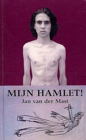 Mijn Hamlet! - Jan van der Mast Mijn Hamlet! - Jan van der Mast