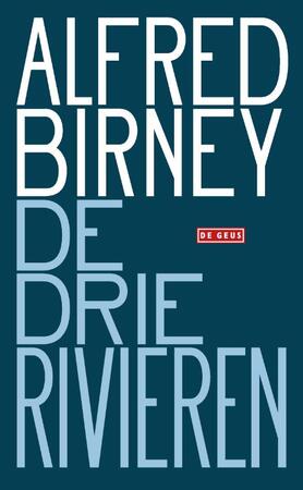 De drie rivieren - Alfred Birney De drie rivieren - Alfred Birney