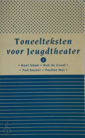 Toneelteksten voor Jeugdtheater 2 - Loek [samenst] Zonneveld, Dennis [samenst] Meyer