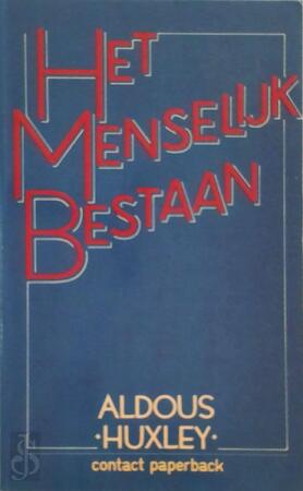 Het menselijk bestaan - Aldous Huxley, F. de Graaff Het menselijk bestaan - Aldous Huxley, F. de Graaff