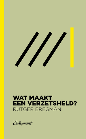 Wat maakt een verzetsheld? - Rutger Bregman Wat maakt een verzetsheld? - Rutger Bregman