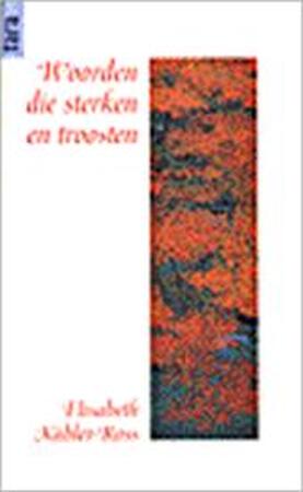 Woorden die sterken en troosten - Elisabeth Kübler-ross, Ingo Hermann, Alma Post Woorden die sterken en troosten - Elisabeth Kübler-ross, Ingo Hermann, Alma Post
