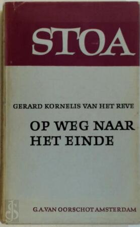 Op weg naar het einde - Gerard Kornelis van het Reve Op weg naar het einde - Gerard Kornelis van het Reve