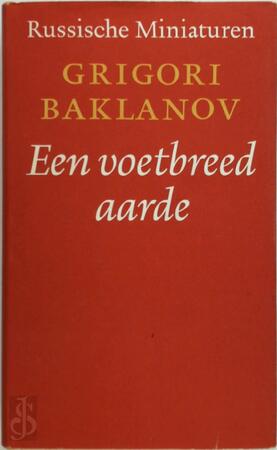 Een voetbreed aarde - Grigori Baklanov, [Vert.] Nico Scheepmaker