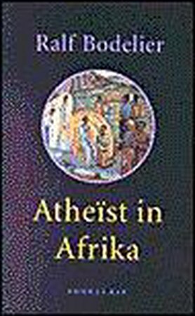 Atheïst in Afrika - Ralf Bodelier