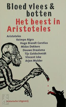 Bloed, vlees & botten - Aristoteles, Midas Dekkers, D. Draaisma Bloed, vlees & botten - Aristoteles, Midas Dekkers, D. Draaisma