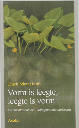 Vorm is leegte, leegte is vorm - Thich Nhat Hanh Vorm is leegte, leegte is vorm - Thich Nhat Hanh