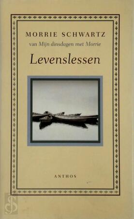 Levenslessen - Morris S. Schwartz, Meile Snijders Levenslessen - Morris S. Schwartz, Meile Snijders