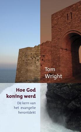 Hoe god koning werd - Tom Wright Hoe god koning werd - Tom Wright