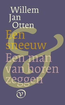 Een man van horen zeggen; Een sneeuw - Willem Jan Otten Een man van horen zeggen; Een sneeuw - Willem Jan Otten