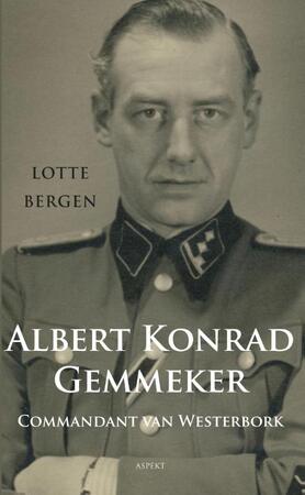 Commandant van Westerbork Albert Konrad Gemmeker - Lotte Bergen Commandant van Westerbork Albert Konrad Gemmeker - Lotte Bergen
