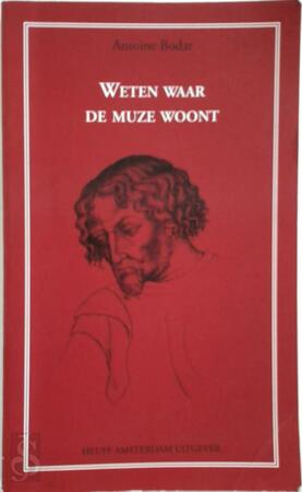 Weten waar de muze woont - A. Bodar