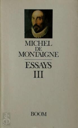 Essays / III - Michel de Montaigne Essays / III - Michel de Montaigne