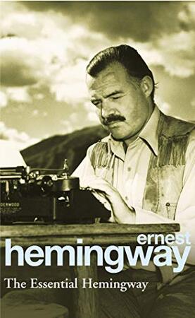 The essential Hemingway - Ernest Hemingway