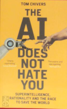 The AI Does Not Hate You - Tom Chivers The AI Does Not Hate You - Tom Chivers