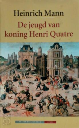 De jeugd van koning Henri Quatre - Heinrich Mann
