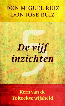 De vijf inzichten - Don Miguel Ruiz De vijf inzichten - Don Miguel Ruiz
