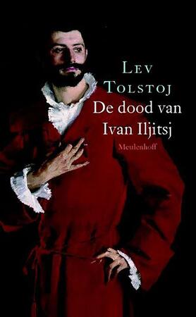 De dood van Ivan Iljitsj - Lev Nikolajevitsj Tolstoj De dood van Ivan Iljitsj - Lev Nikolajevitsj Tolstoj