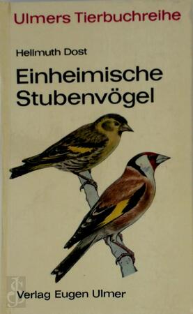 Einheimische Stubenvögel - Hellmuth Dost
