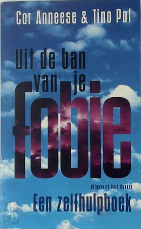 Uit de ban van je fobie - Cor Anneese, Tino Pol