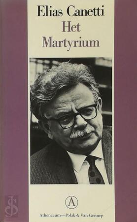 Het martyrium - E. Canetti, J. Hamelink
