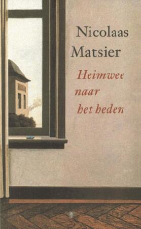 Heimwee naar het heden - Nicolaas Matsier Heimwee naar het heden - Nicolaas Matsier