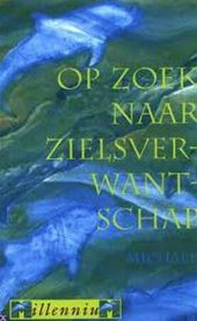 Op zoek naar zielsverwantschap - ... Michael, Ananto Dirksen Op zoek naar zielsverwantschap - ... Michael, Ananto Dirksen