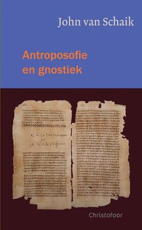 Antroposofie en gnostiek - John van Schaik Antroposofie en gnostiek - John van Schaik