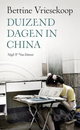 Duizend dagen in China - Bettine Vriesekoop Duizend dagen in China - Bettine Vriesekoop