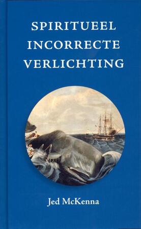 Spiritueel incorrecte verlichting - Jed McKenna Spiritueel incorrecte verlichting - Jed McKenna