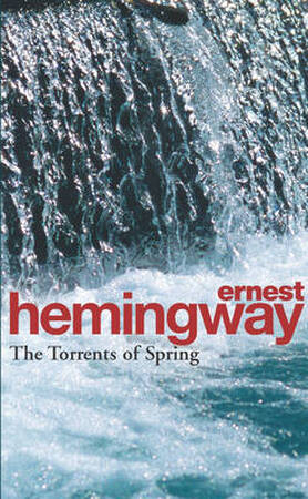 The Torrents of spring - Ernest Hemingway The Torrents of spring - Ernest Hemingway