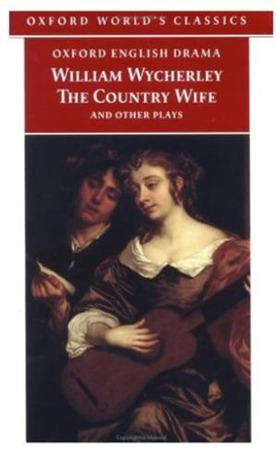 Country Wife and Other Plays - William Wycherley, Peter Dixon
