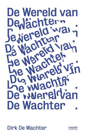De wereld van De Wachter - Dirk De Wachter De wereld van De Wachter - Dirk De Wachter