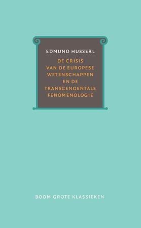 De crisis van de Europese wetenschappen en de transcendentale fenomenologie - Edmund Husserl De crisis van de Europese wetenschappen en de transcendentale fenomenologie - Edmund Husserl
