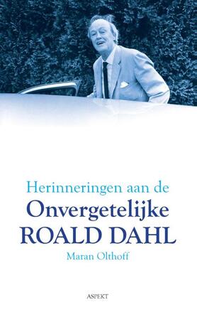 Herinneringen aan de onvergetelijke Roald Dahl - Maran Olthoff