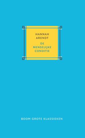 De menselijke conditie - Hannah Arendt De menselijke conditie - Hannah Arendt