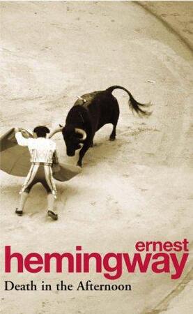 Death in the Afternoon - Ernest Hemingway Death in the Afternoon - Ernest Hemingway