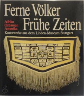 Ferne Völker, frühe Zeiten - Linden-Museum Stuttgart, Friedrich Kussmaul, Aurel Bongers (ISBN 9783764703417)