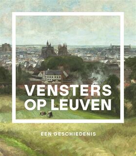 Vensters op Leuven - (ISBN 9789081028981)
