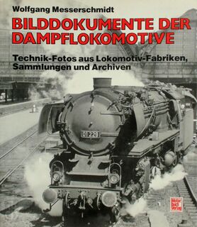 Bilddokumente der Dampflokomotive - Wolfgang Messerschmidt (ISBN 3613011107)