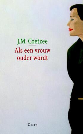 Als een vrouw ouder wordt - J.M. Coetzee Als een vrouw ouder wordt - J.M. Coetzee