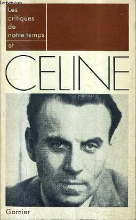 Les Critiques de notre temps et Céline - Jean Pierre Dauphin Les Critiques de notre temps et Céline - Jean Pierre Dauphin