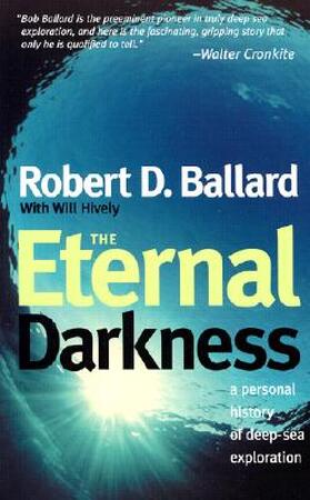 The Eternal Darkness - A Personal History of Deep-Sea Exploration - Robert D. Ballard