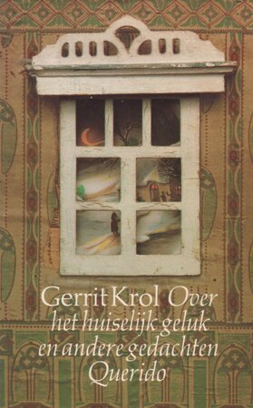 Over het huiselijk geluk en andere gedachten - Gerrit Krol