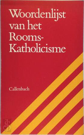 Woordenlijst van het Rooms-Katholicisme - Henricus Joseph Aloysius Bomers, Lize Stilma Woordenlijst van het Rooms-Katholicisme - Henricus Joseph Aloysius Bomers, Lize Stilma