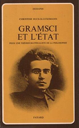 Gramsci et l'état - Christine Buci-Glucksmann Gramsci et l'état - Christine Buci-Glucksmann